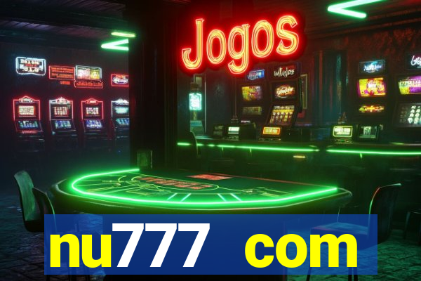 nu777 com plataforma de jogos